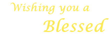 Wishing you a            Blessed